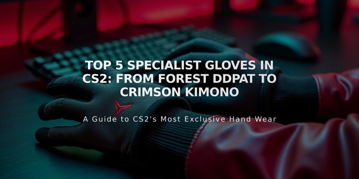 Top 5 Specialist Gloves in CS2: From Forest DDPAT to Crimson Kimono