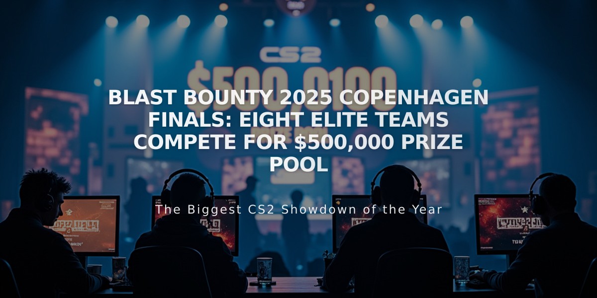 BLAST Bounty 2025 Copenhagen Finals: Eight Elite Teams Compete for $500,000 Prize Pool