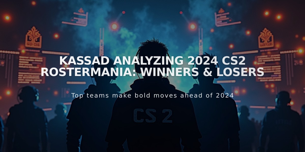 KASSAD Analyzing 2024 CS2 Rostermania: Winners & Losers