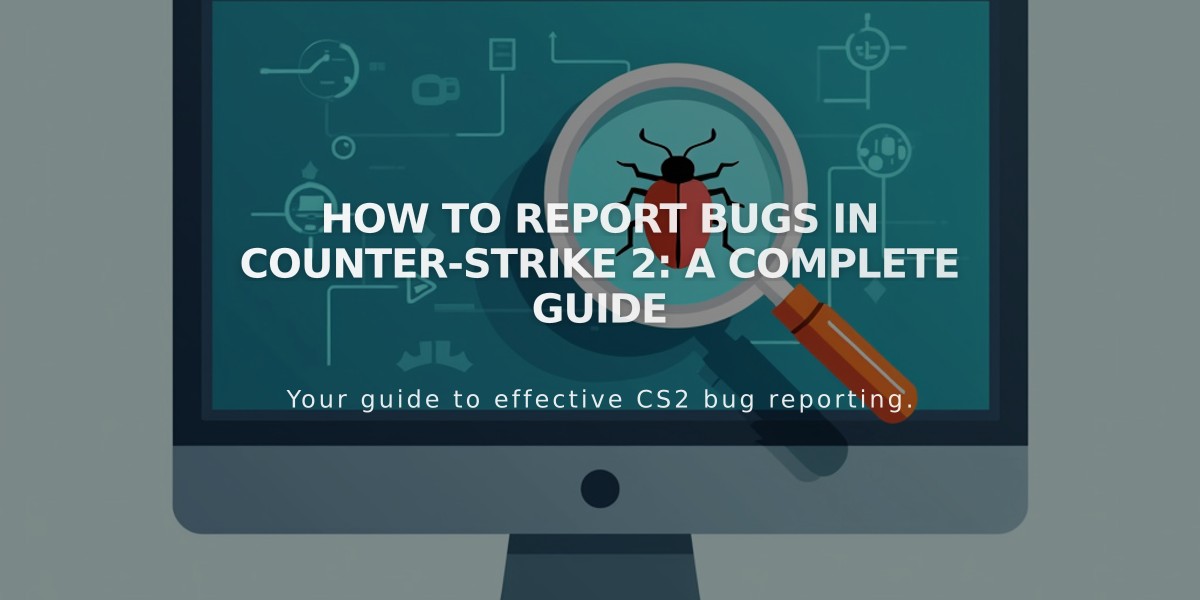 How to Report Bugs in Counter-Strike 2: A Complete Guide