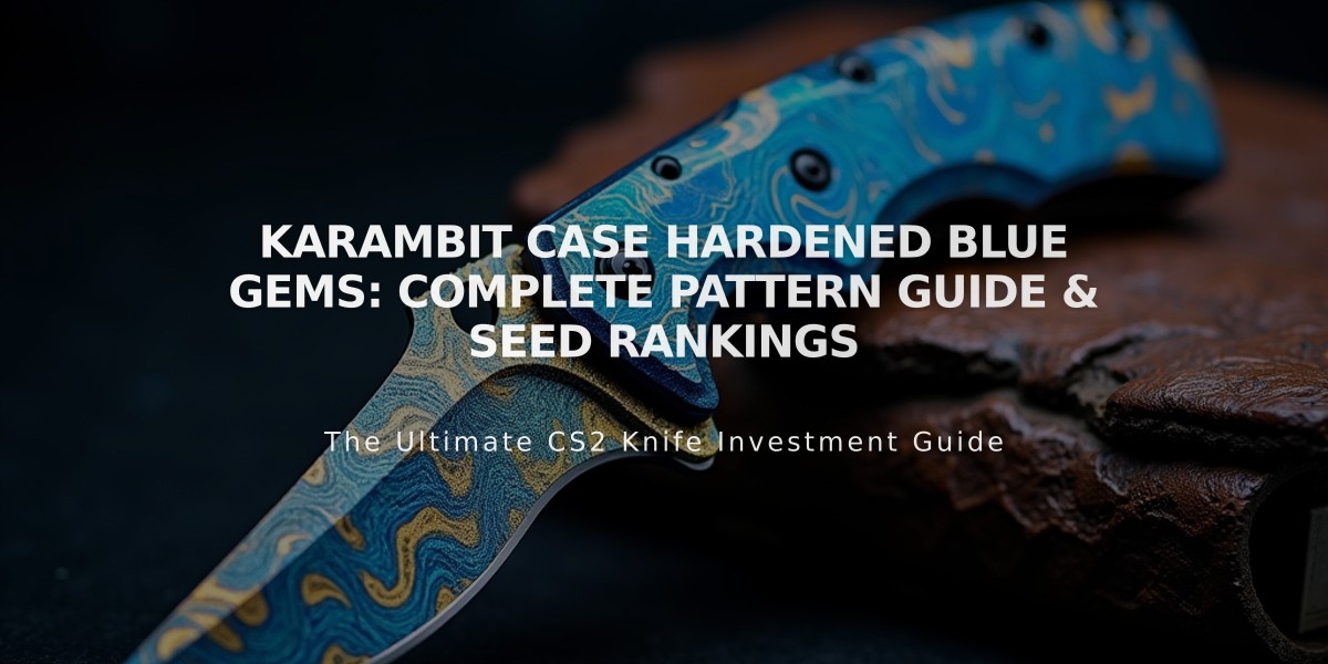 Karambit Case Hardened Blue Gems: Complete Pattern Guide & Seed Rankings