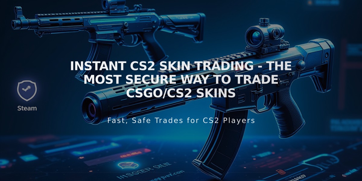 Instant CS2 Skin Trading - The Most Secure Way to Trade CSGO/CS2 Skins