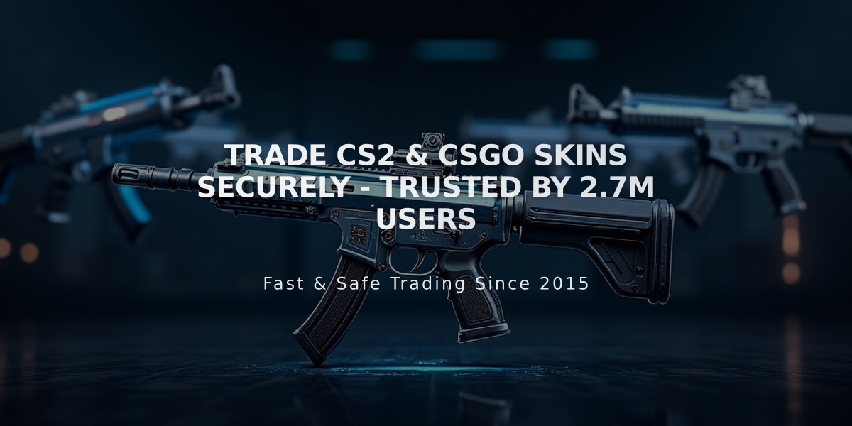 Trade CS2 & CSGO Skins Securely - Trusted by 2.7M Users