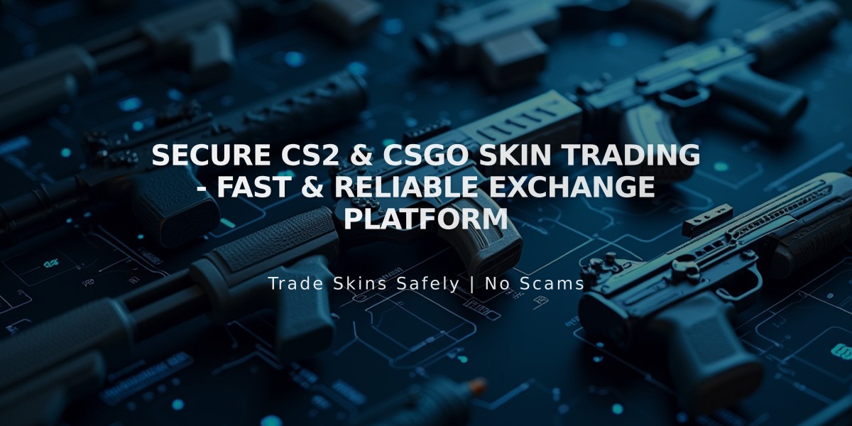 Secure CS2 & CSGO Skin Trading - Fast & Reliable Exchange Platform