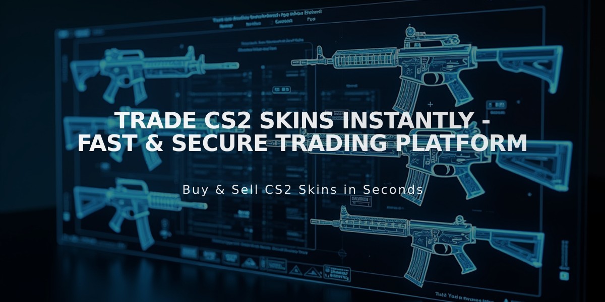 Trade CS2 Skins Instantly - Fast & Secure Trading Platform