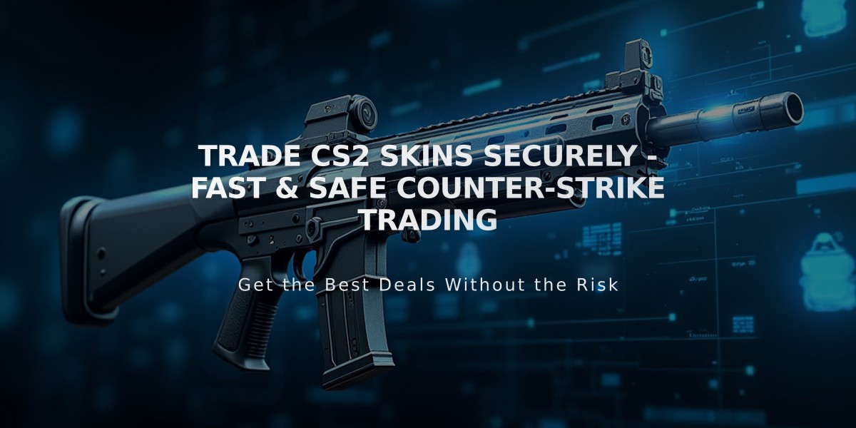 Trade CS2 Skins Securely - Fast & Safe Counter-Strike Trading