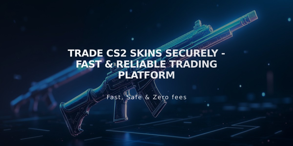 Trade CS2 Skins Securely - Fast & Reliable Trading Platform