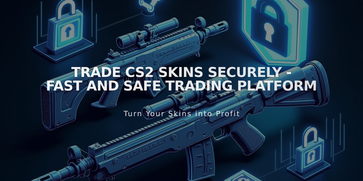 Trade CS2 Skins Securely - Fast and Safe Trading Platform