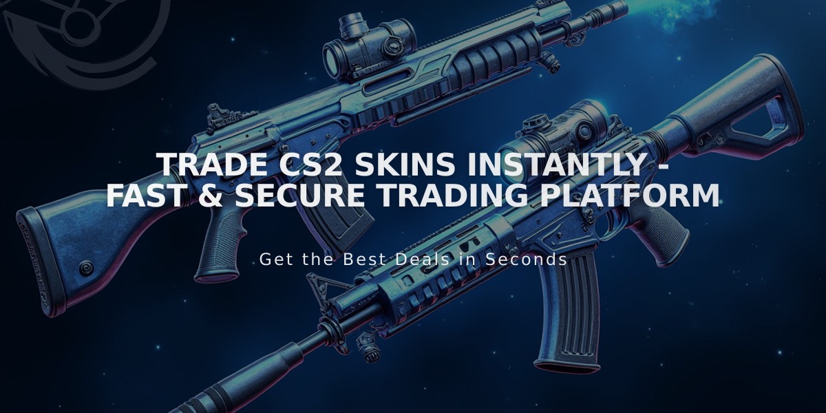 Trade CS2 Skins Instantly - Fast & Secure Trading Platform