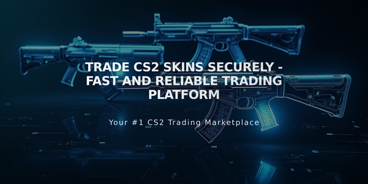 Trade CS2 Skins Securely - Fast and Reliable Trading Platform