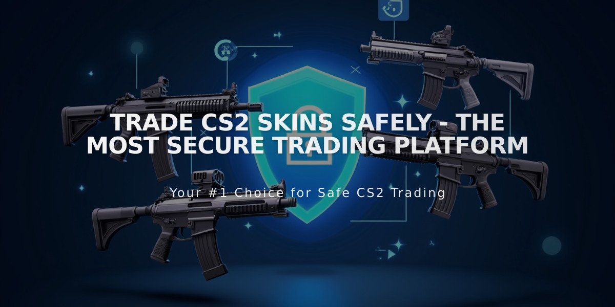 Trade CS2 Skins Safely - The Most Secure Trading Platform