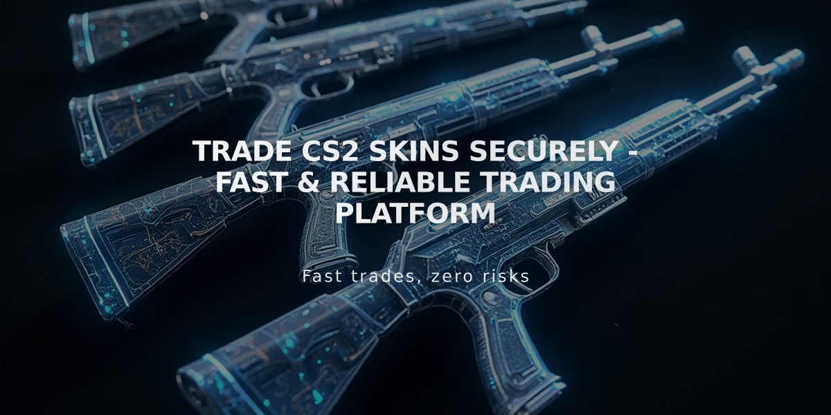 Trade CS2 Skins Securely - Fast & Reliable Trading Platform