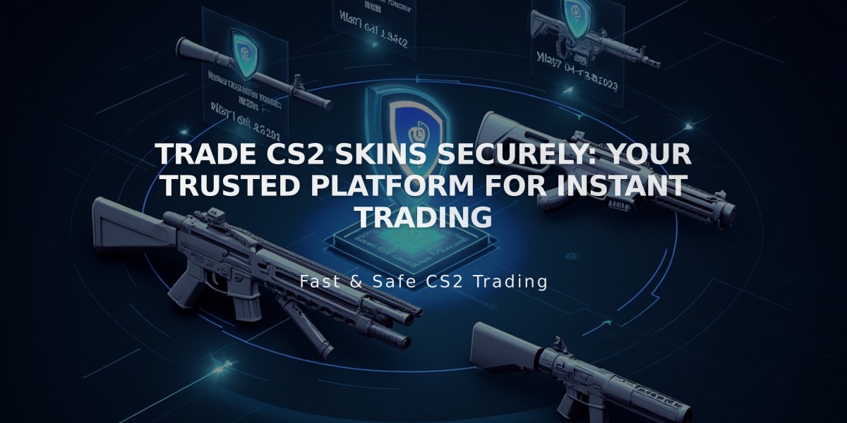 Trade CS2 Skins Securely: Your Trusted Platform for Instant Trading