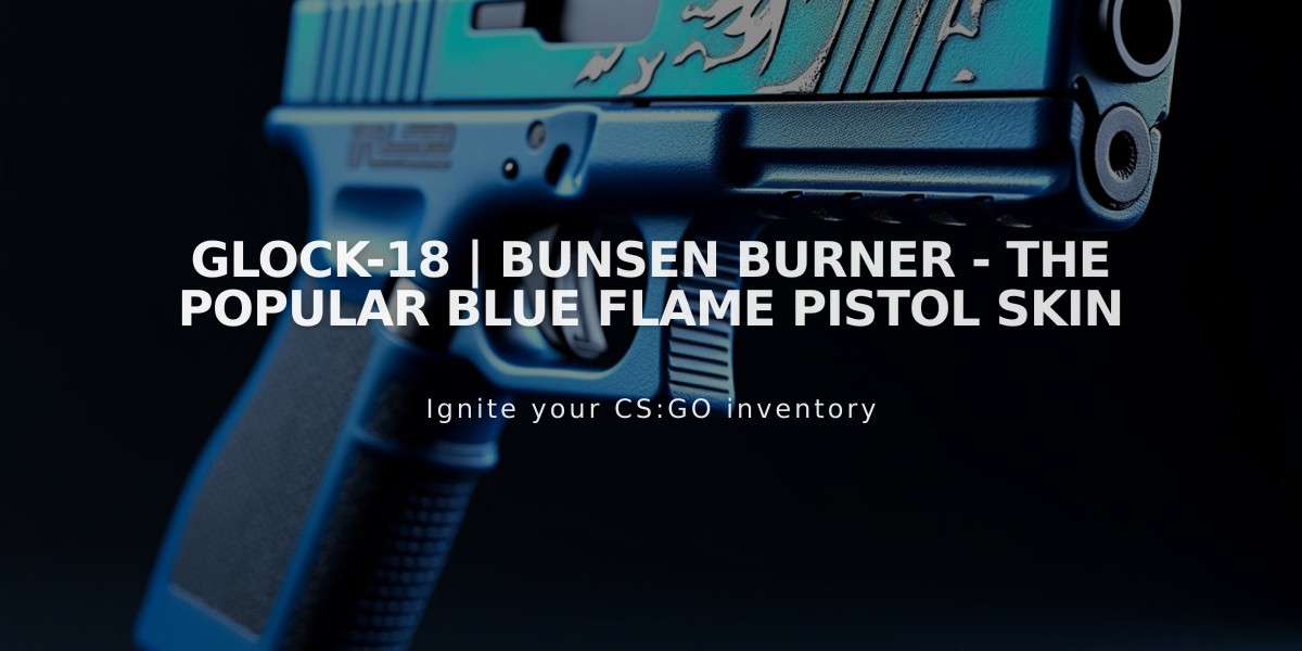 Glock-18 | Bunsen Burner - The Popular Blue Flame Pistol Skin