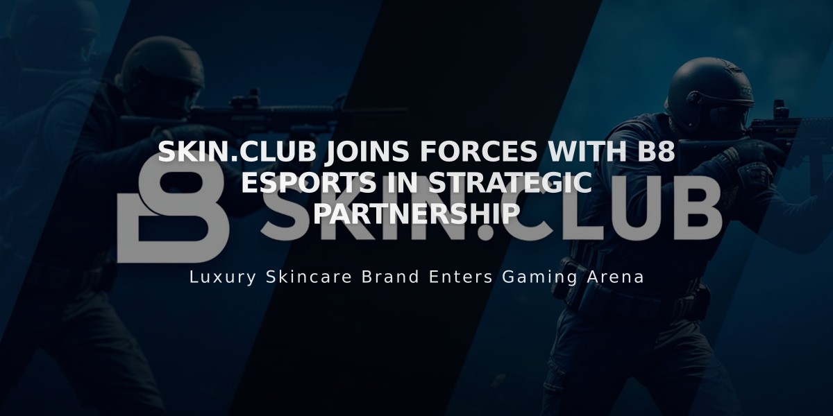 SKIN.CLUB Joins Forces with B8 Esports in Strategic Partnership