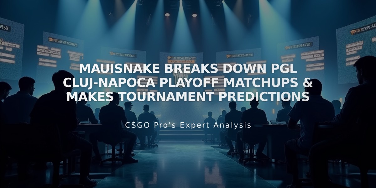 Mauisnake Breaks Down PGL Cluj-Napoca Playoff Matchups & Makes Tournament Predictions