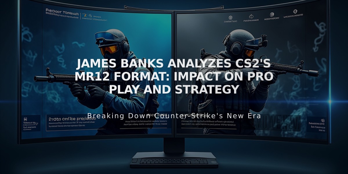 James Banks Analyzes CS2's MR12 Format: Impact on Pro Play and Strategy