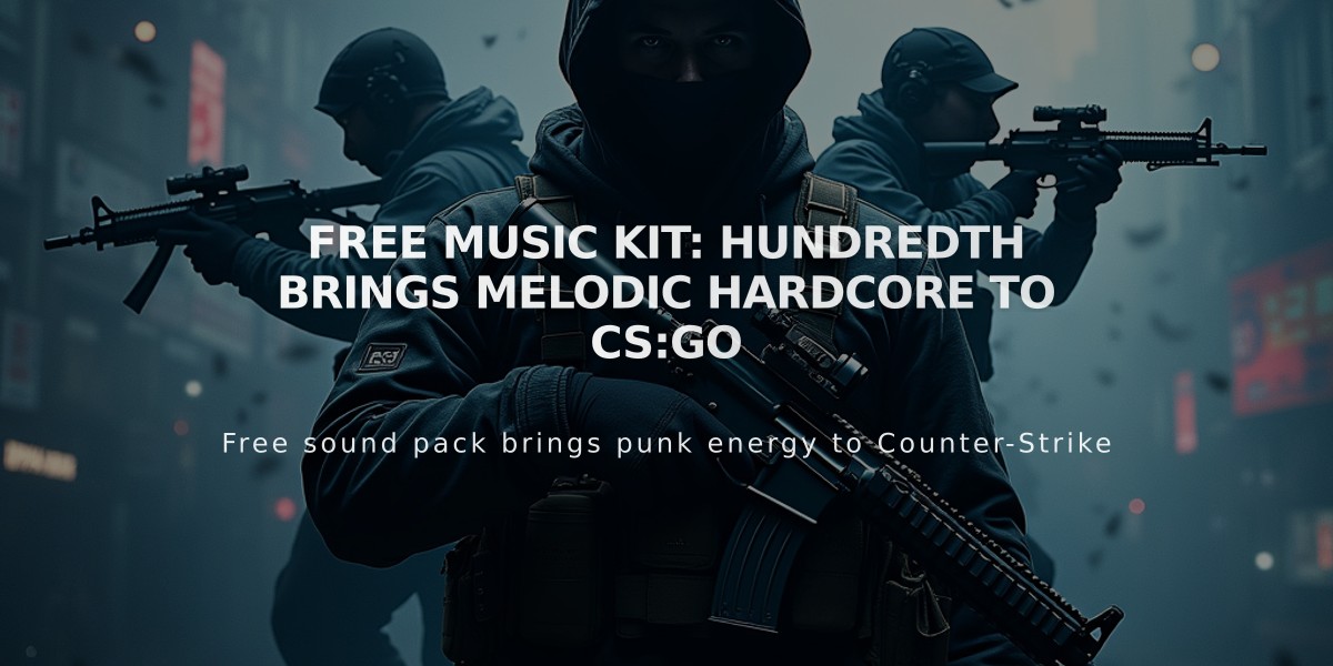 Free Music Kit: Hundredth Brings Melodic Hardcore to CS:GO