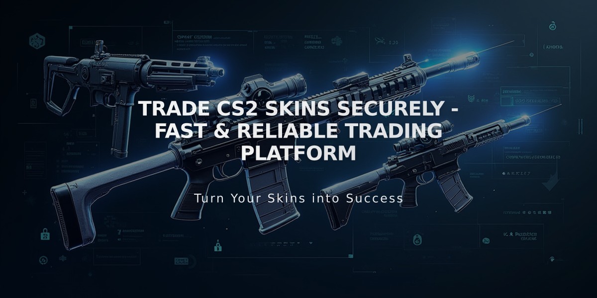 Trade CS2 Skins Securely - Fast & Reliable Trading Platform