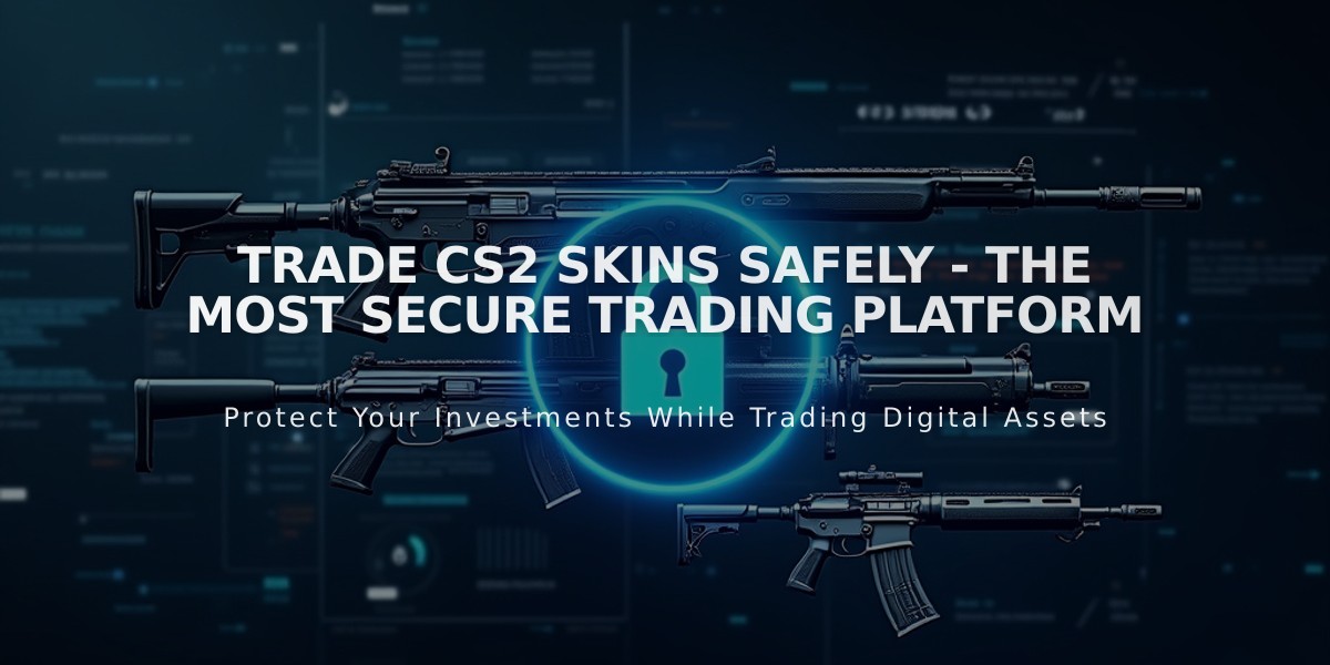 Trade CS2 Skins Safely - The Most Secure Trading Platform