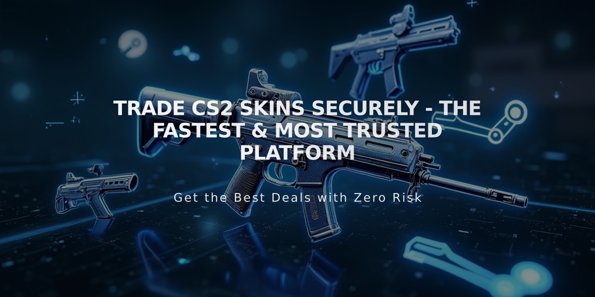 Trade CS2 Skins Securely - The Fastest & Most Trusted Platform