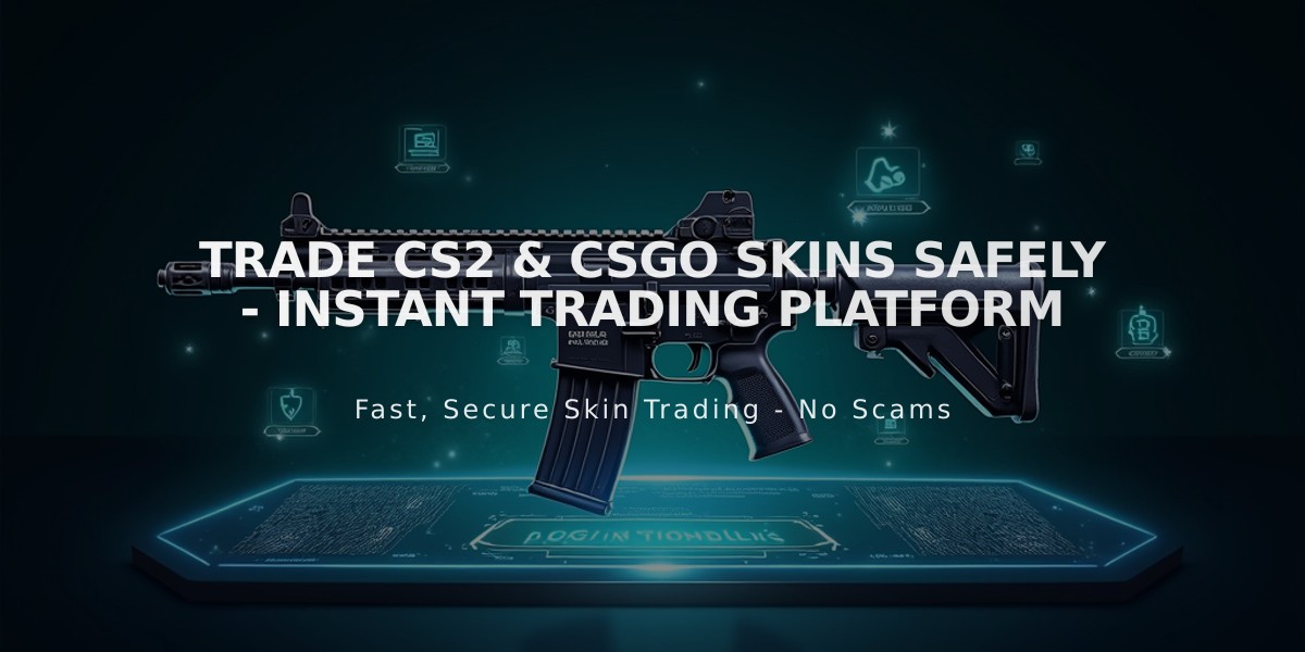 Trade CS2 & CSGO Skins Safely - Instant Trading Platform