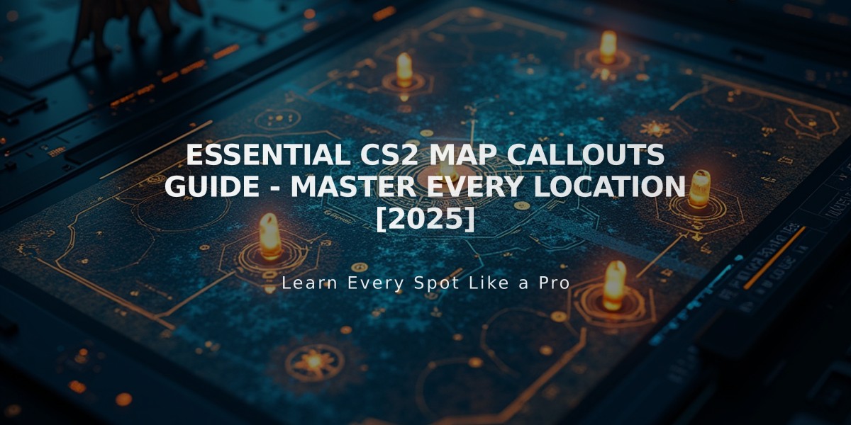 Essential CS2 Map Callouts Guide - Master Every Location [2025]