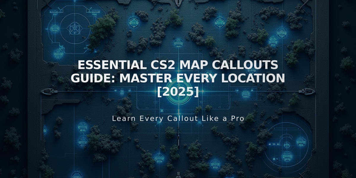 Essential CS2 Map Callouts Guide: Master Every Location [2025]