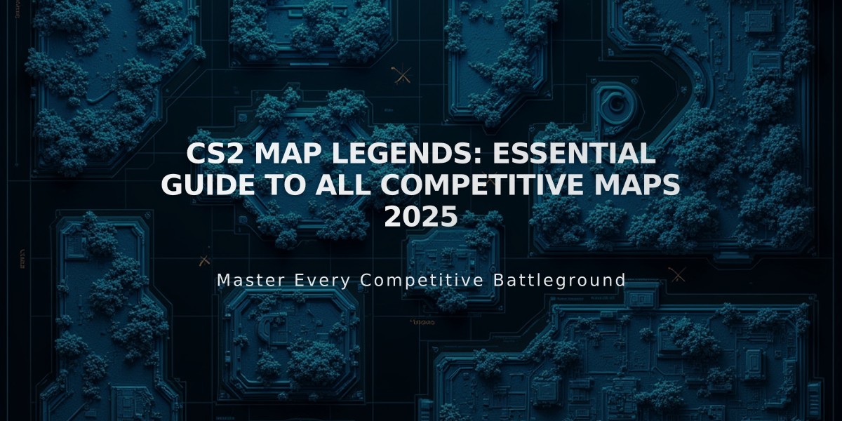 CS2 Map Legends: Essential Guide to All Competitive Maps 2025