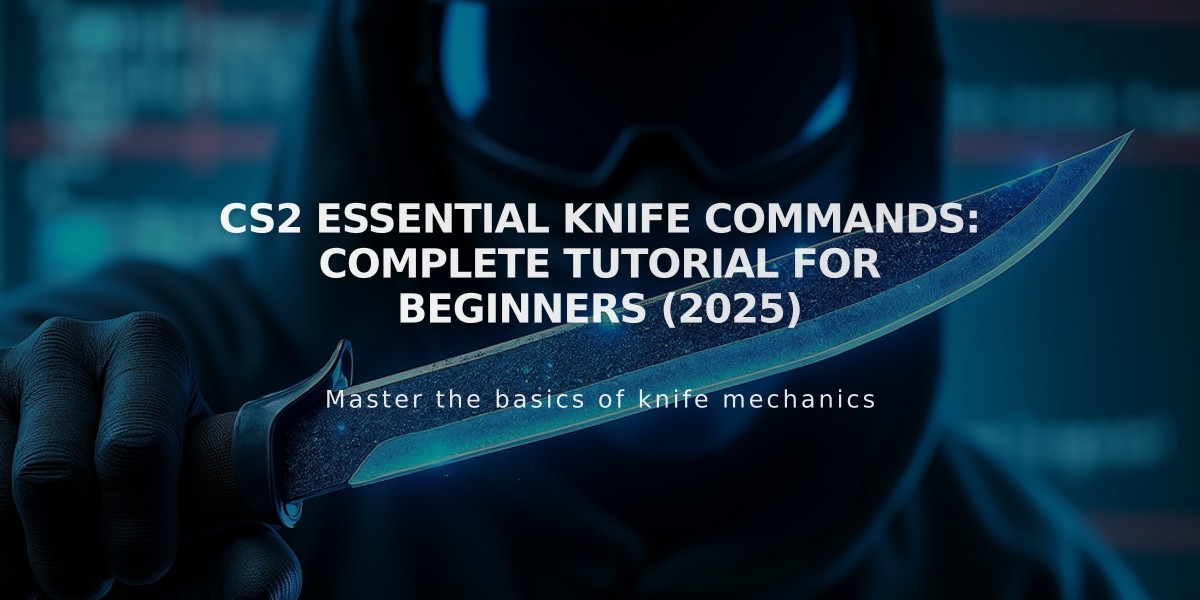 CS2 Essential Knife Commands: Complete Tutorial for Beginners (2025)