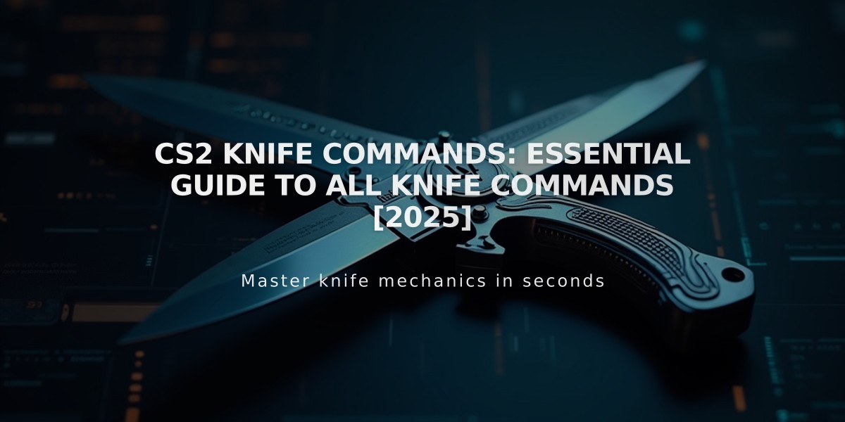 CS2 Knife Commands: Essential Guide to All Knife Commands [2025]