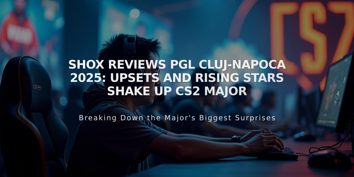 SHOX Reviews PGL Cluj-Napoca 2025: Upsets and Rising Stars Shake Up CS2 Major